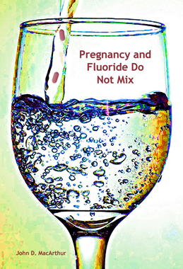 Pregnancy and Fluoride Do Not Mix
