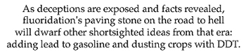 Fluoridation's paving stone on the road to hell.